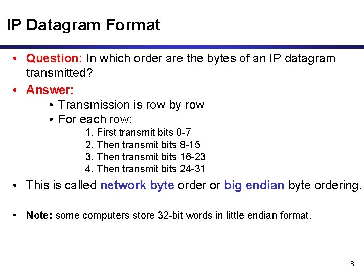 IP Datagram Format • Question: In which order are the bytes of an IP