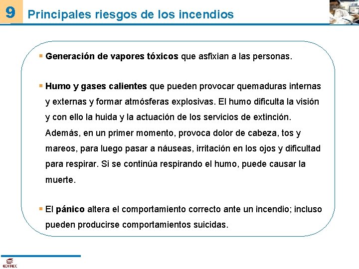 9 Principales riesgos de los incendios § Generación de vapores tóxicos que asfixian a