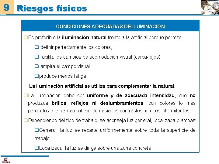 9 Riesgos físicos CONDICIONES ADECUADAS DE ILUMINACIÓN q. Es preferible la iluminación natural frente