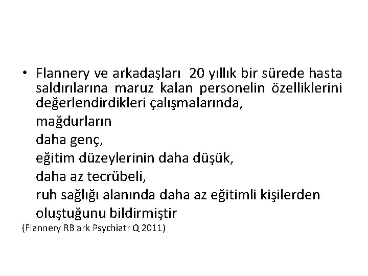  • Flannery ve arkadaşları 20 yıllık bir sürede hasta saldırılarına maruz kalan personelin