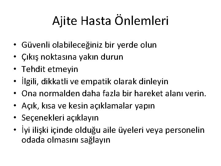 Ajite Hasta Önlemleri • • Güvenli olabileceğiniz bir yerde olun Çıkış noktasına yakın durun