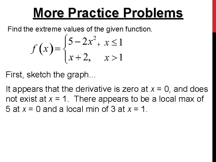 More Practice Problems Find the extreme values of the given function. First, sketch the More Practice Problems Find the extreme values of the given function. First, sketch the
