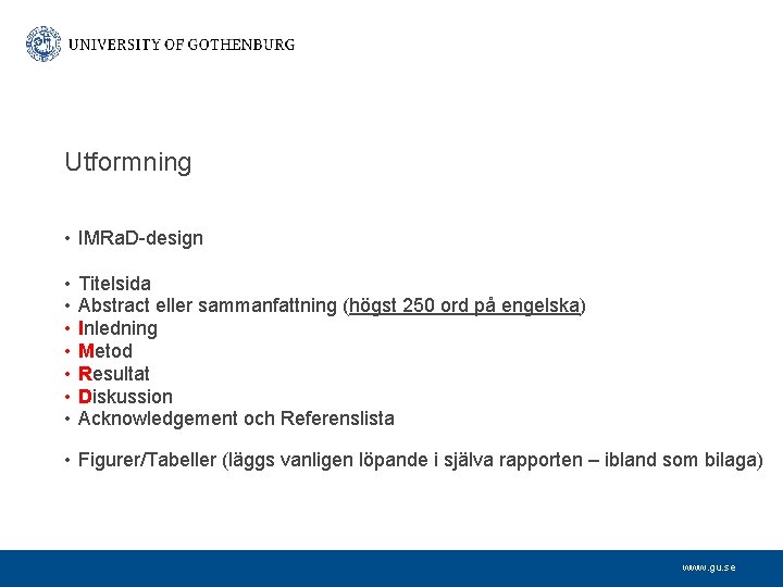 Utformning • IMRa. D-design • • Titelsida Abstract eller sammanfattning (högst 250 ord på