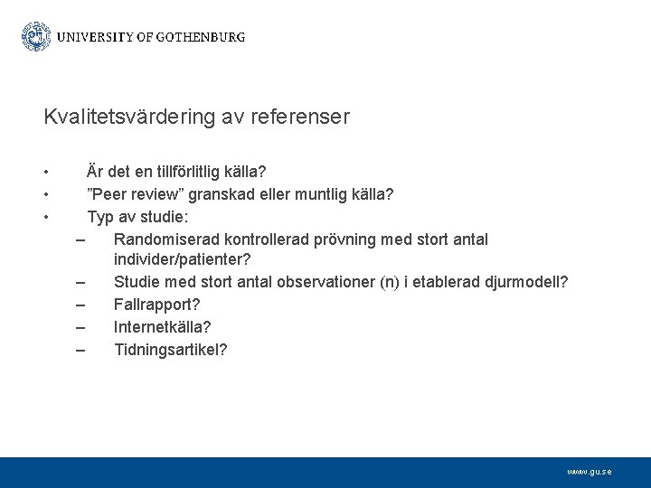 Kvalitetsvärdering av referenser • • • Är det en tillförlitlig källa? ”Peer review” granskad