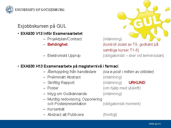 Exjobbskursen på GUL • EXA 930 V 13 Inför Examensarbetet – Projektplan/Contract – Behörighet