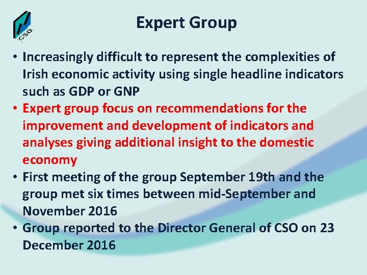 Expert Group • Increasingly difficult to represent the complexities of Irish economic activity usingle