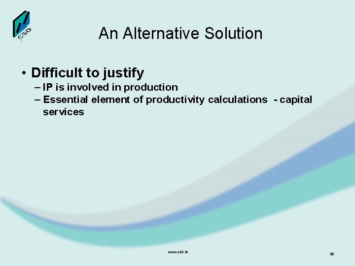 An Alternative Solution • Difficult to justify – IP is involved in production –