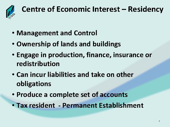 Centre of Economic Interest – Residency • Management and Control • Ownership of lands