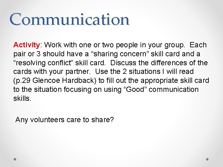 Communication Activity: Work with one or two people in your group. Each pair or