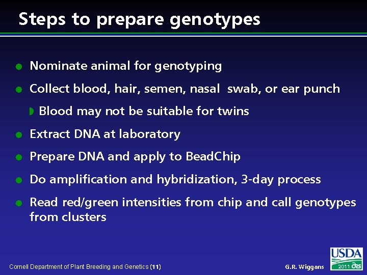 Steps to prepare genotypes l Nominate animal for genotyping l Collect blood, hair, semen,