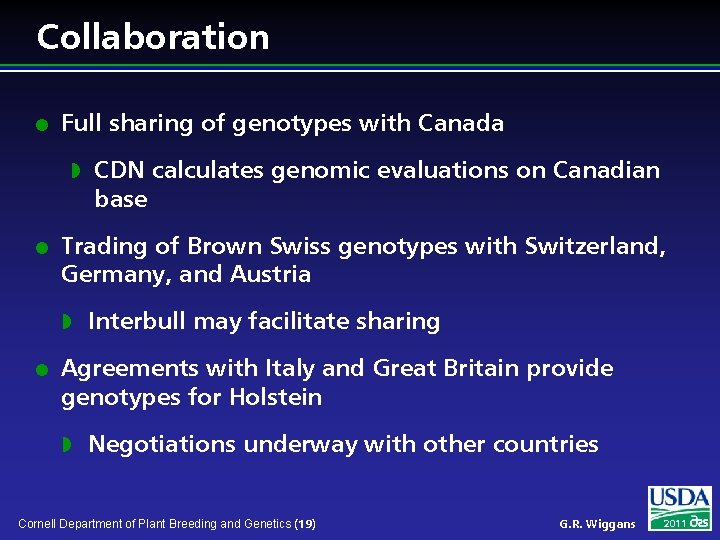 Collaboration l Full sharing of genotypes with Canada w l Trading of Brown Swiss