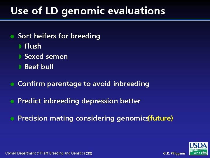 Use of LD genomic evaluations l Sort heifers for breeding w Flush w Sexed
