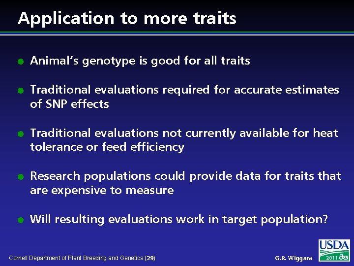 Application to more traits l l l Animal’s genotype is good for all traits