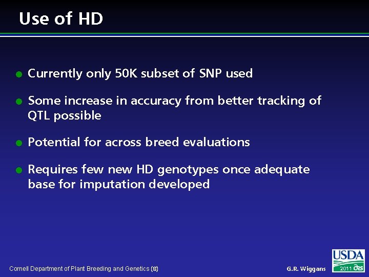 Use of HD l l Currently only 50 K subset of SNP used Some