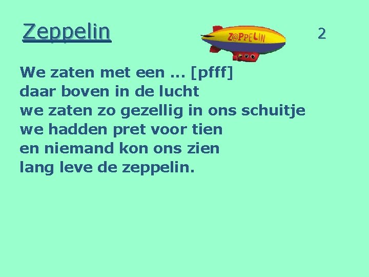 Zeppelin We zaten met een. . . [pfff] daar boven in de lucht we
