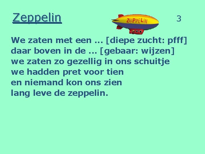 Zeppelin 3 We zaten met een. . . [diepe zucht: pfff] daar boven in