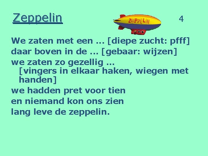 Zeppelin 4 We zaten met een. . . [diepe zucht: pfff] daar boven in