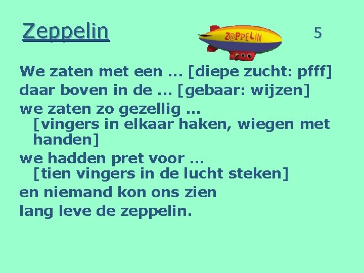 Zeppelin 5 We zaten met een. . . [diepe zucht: pfff] daar boven in