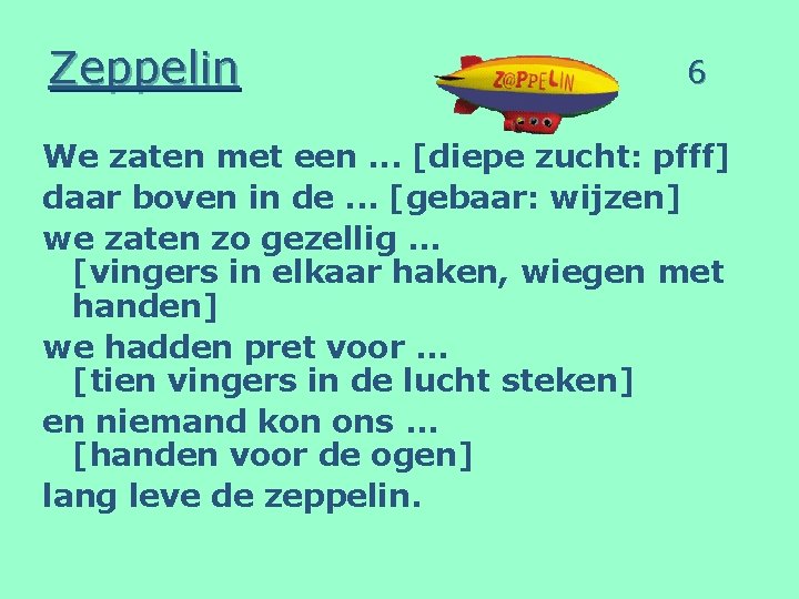 Zeppelin 6 We zaten met een. . . [diepe zucht: pfff] daar boven in