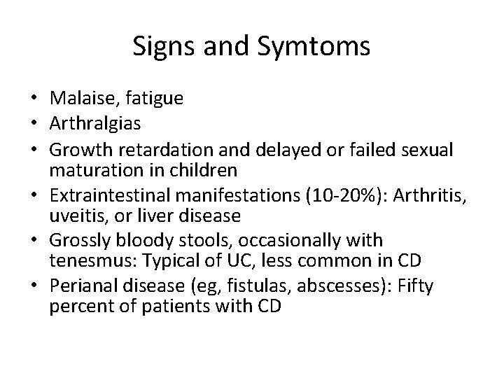 Signs and Symtoms • Malaise, fatigue • Arthralgias • Growth retardation and delayed or