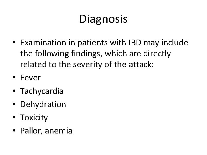 Diagnosis • Examination in patients with IBD may include the following findings, which are