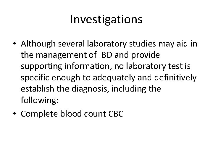 Investigations • Although several laboratory studies may aid in the management of IBD and