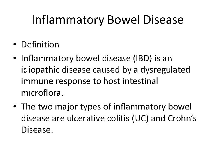 Inflammatory Bowel Disease • Definition • Inflammatory bowel disease (IBD) is an idiopathic disease