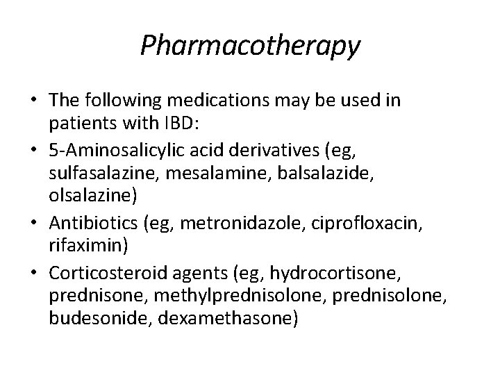 Pharmacotherapy • The following medications may be used in patients with IBD: • 5