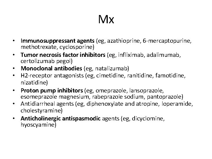 Mx • Immunosuppressant agents (eg, azathioprine, 6 -mercaptopurine, methotrexate, cyclosporine) • Tumor necrosis factor