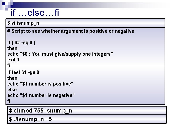 if …else…fi $ vi isnump_n # Script to see whether argument is positive or