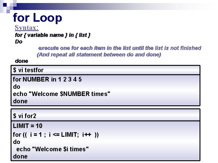 for Loop Syntax: for { variable name } in { list } Do execute