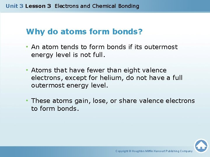 Unit 3 Lesson 3 Electrons and Chemical Bonding Why do atoms form bonds? •