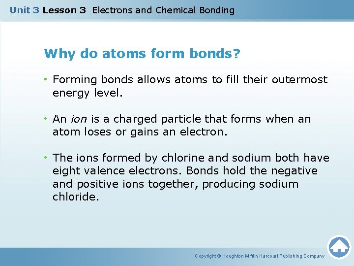 Unit 3 Lesson 3 Electrons and Chemical Bonding Why do atoms form bonds? •