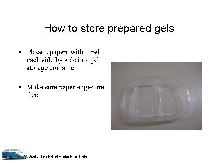 How to store prepared gels • Place 2 papers with 1 gel each side