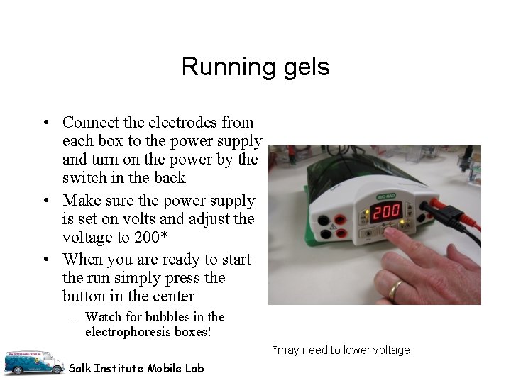 Running gels • Connect the electrodes from each box to the power supply and