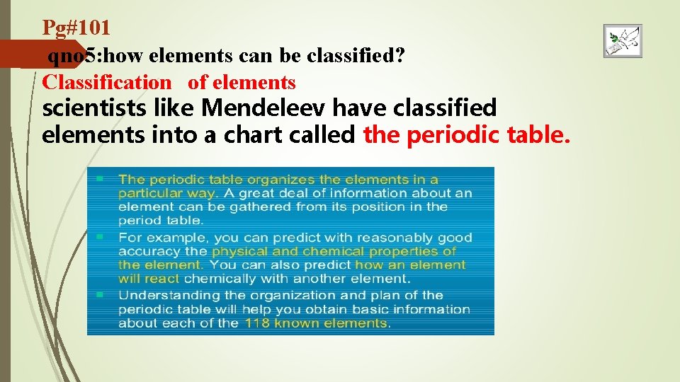 Pg#101 qno 5: how elements can be classified? Classification of elements scientists like Mendeleev