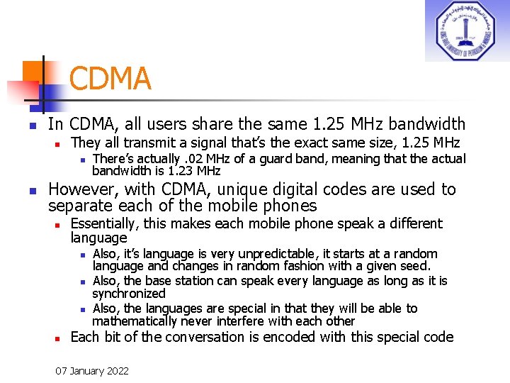 CDMA n In CDMA, all users share the same 1. 25 MHz bandwidth n