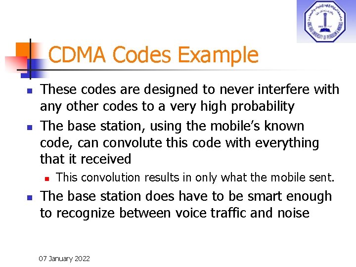 CDMA Codes Example n n These codes are designed to never interfere with any