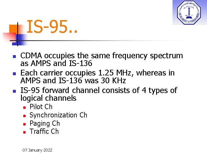 IS-95. . n n n CDMA occupies the same frequency spectrum as AMPS and