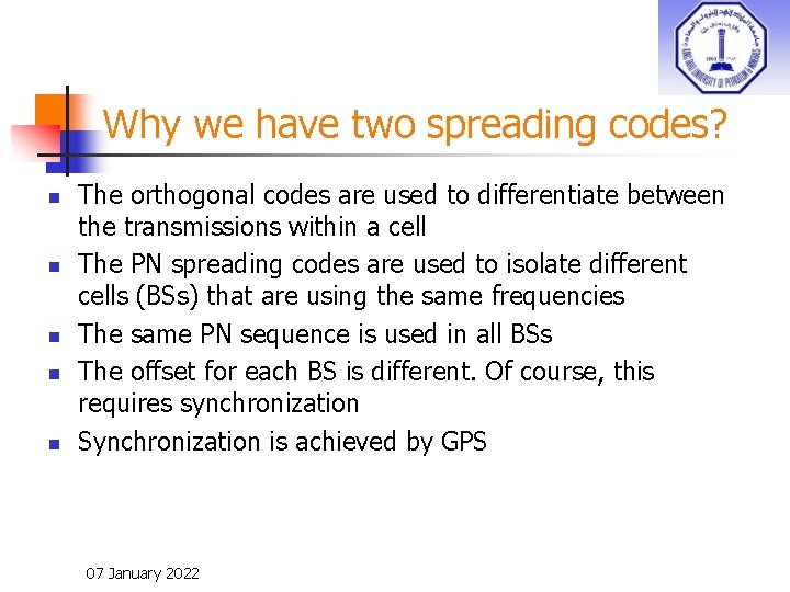 Why we have two spreading codes? n n n The orthogonal codes are used