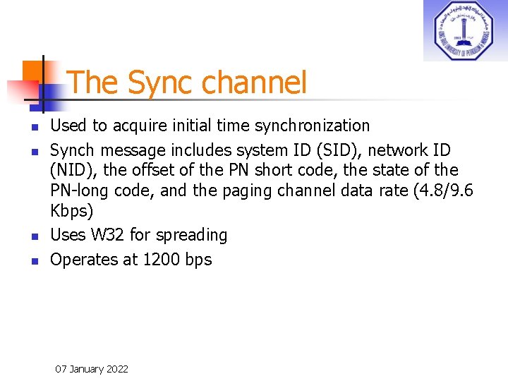 The Sync channel n n Used to acquire initial time synchronization Synch message includes