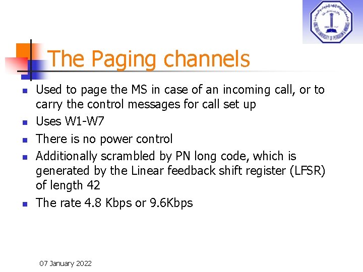 The Paging channels n n n Used to page the MS in case of