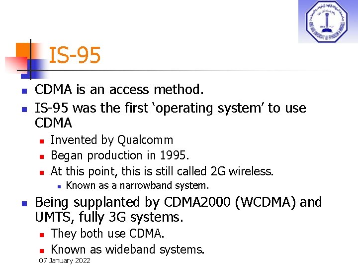 IS-95 n n CDMA is an access method. IS-95 was the first ‘operating system’