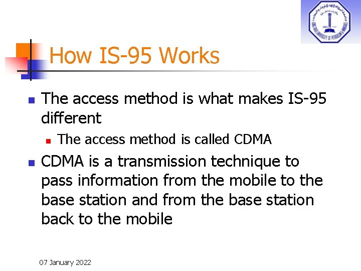 How IS-95 Works n The access method is what makes IS-95 different n n