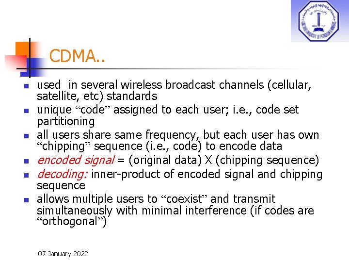 CDMA. . n n n used in several wireless broadcast channels (cellular, satellite, etc)