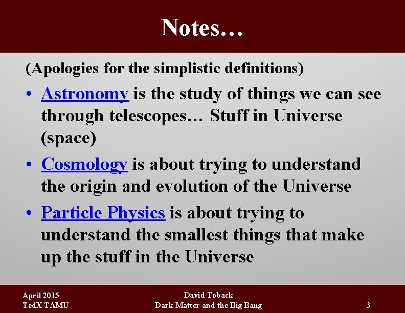 Notes… (Apologies for the simplistic definitions) • Astronomy is the study of things we