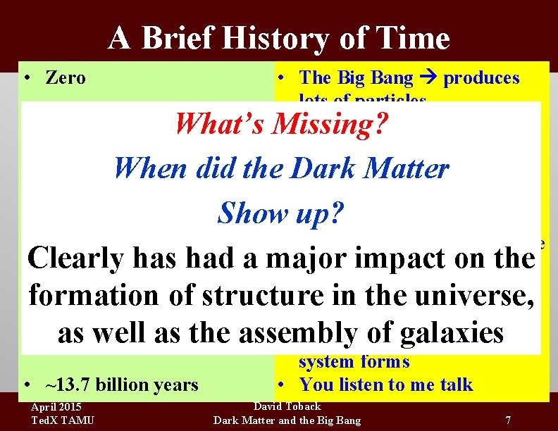 A Brief History of Time • Zero • The Big Bang produces lots of