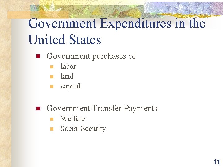 Government Expenditures in the United States n Government purchases of n n labor land