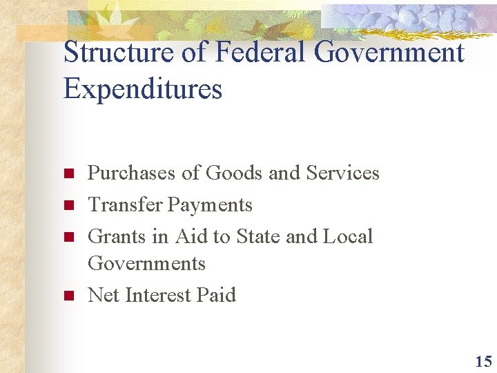 Structure of Federal Government Expenditures n n Purchases of Goods and Services Transfer Payments