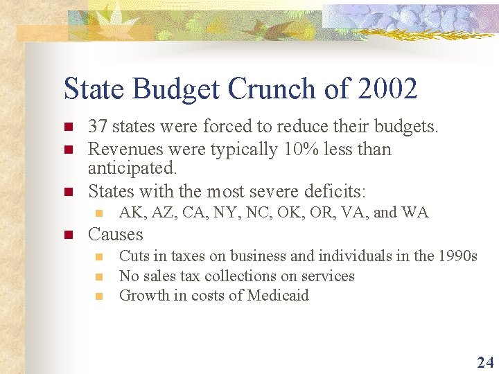 State Budget Crunch of 2002 n n n 37 states were forced to reduce